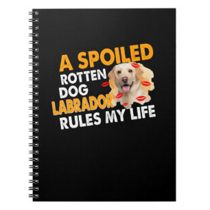 Dog Lover   Spoiled Rotten Labrador Rules My Life Notebook