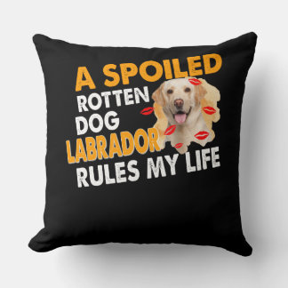 Dog Lover | Spoiled Rotten Labrador Rules My Life Throw Pillow