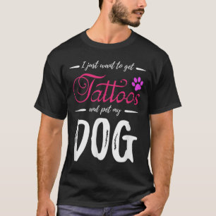 Dog Lover Tattoo Funny Dog Mom Gift Idea T-Shirt