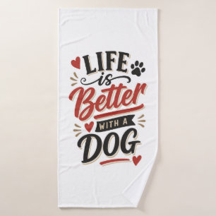 Dog Lover Wall Art - Life is Better with a Dog Red Bath Towel