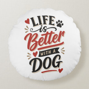 Dog Lover Wall Art - Life is Better with a Dog Red Round Pillow