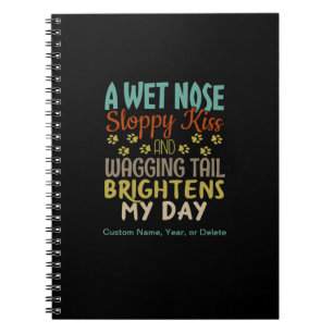 Dog Lover Wet Nose, Sloppy Kiss Quote Notebook