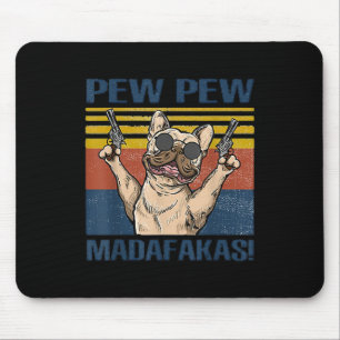 Dog Lovers   Bulldog Pew Pew Madafakas Mouse Pad