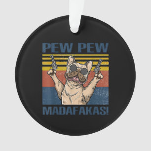 Dog Lovers Bulldog Pew Pew Madafakas Ornament