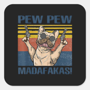 Dog Lovers   Bulldog Pew Pew Madafakas Square Sticker