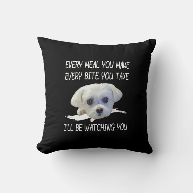 Dog Lovers | Cute Maltese Every Meal You Make Throw Pillow (Front)