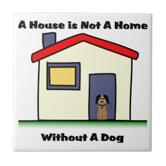 Dog Lovers House is Not a Home Tile