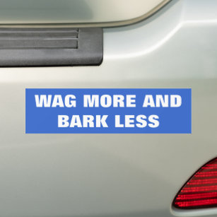 DOG LOVERS, WAG MORE AND BARK LESS BUMPER STICKER