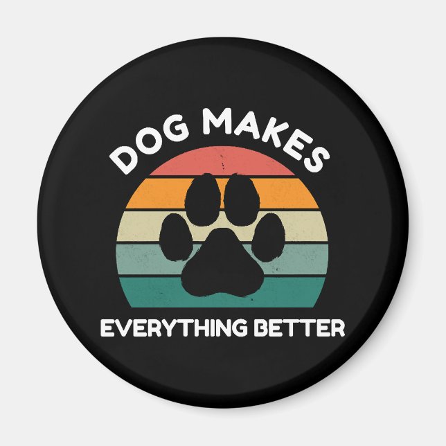 Dog Makes Everything Better - Paw Print Design Magnet (Front)