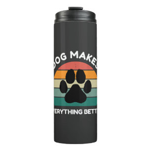 Dog Makes Everything Better - Paw Print Design Thermal Tumbler