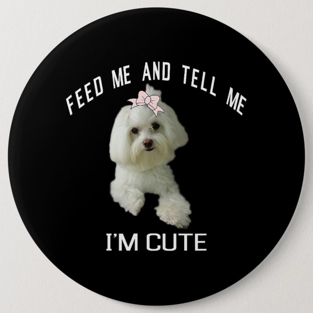 Dog Maltese Cute Maltese Dog Funny Quote Puppy Mal 6 Inch Round Button (Front)