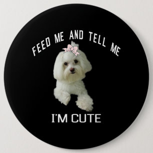 Dog Maltese Cute Maltese Dog Funny Quote Puppy Mal 6 Inch Round Button