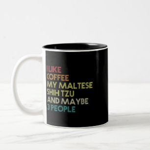 Dog Maltese Shih Tzu Dog Owner Coffee Lovers Quote Two-Tone Coffee Mug