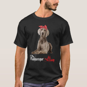 Dog Mama Puppy Mom Weimaraner T-Shirt