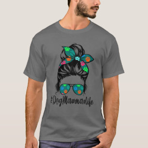 Dog Mawmaw Life Messy Bun Hair Mother's Women Love T-Shirt