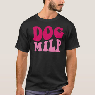 Dog Milf  Dog Mom Saying Women Groovy Apparel T-Shirt
