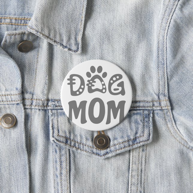 Dog Mom 3 Inch Round Button (In Situ)