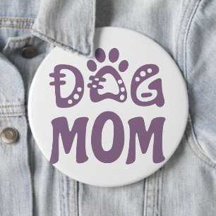 Dog Mom 6 Inch Round Button