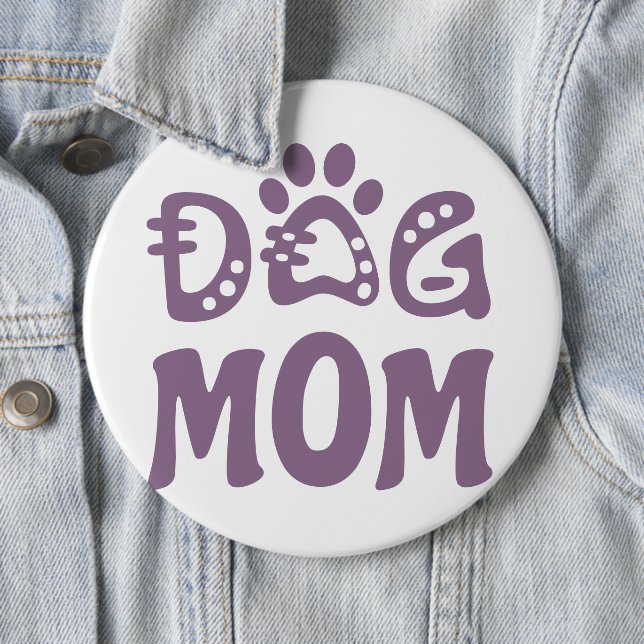 Dog Mom 6 Inch Round Button (In Situ)