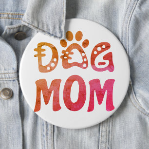 Dog Mom 6 Inch Round Button