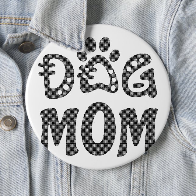 Dog Mom 6 Inch Round Button (In Situ)