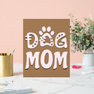 Dog Mom Acrylic Sign