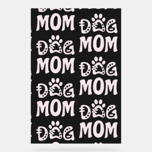 Dog Mom Acrylic Sign