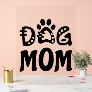 Dog Mom Acrylic Sign
