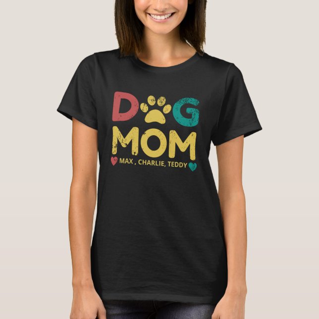Dog Mom  /Add Your Dog Names /Personalized T-Shirt (Front)