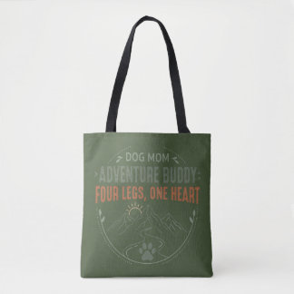 Dog Mom Adventure Buddy Four Legs One Heart. Tote Bag