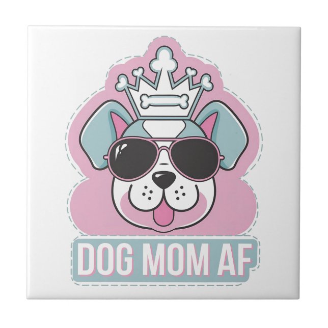 Dog Mom AF - Funny Dog Mom Design Tile (Front)