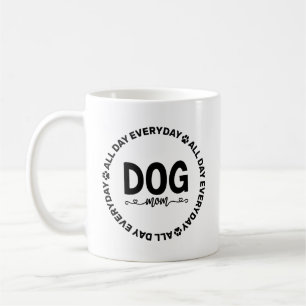 Dog Mom - All Day Every Day Coffee Mug