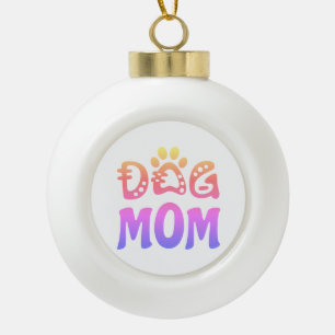 Dog Mom Ceramic Ball Christmas Ornament