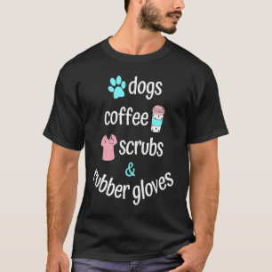 Dog Mom Coffee Scrubs and Rubber Gloves for Nurse T-Shirt