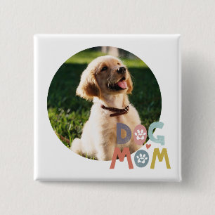 Dog Mom Custom Pet Photo Button