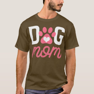 Dog Mom Cute Womens Dog Owner Pet Lover Gift T-Shirt