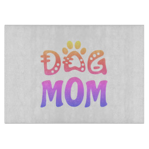 Dog Mom Cutting Board