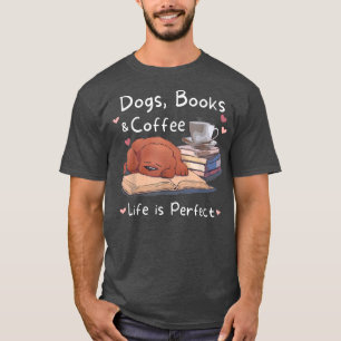 Dog Mom Dad dogs books coffee mens womens  T-Shirt
