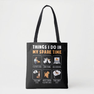 Dog Mom Dog Dad  Things I Do In My Spare Time  Mom Tote Bag
