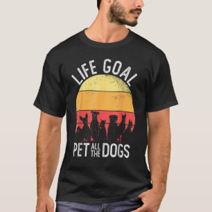 Dog Mom Dog Owner Life Goal Pet All The Dogs T-Shirt