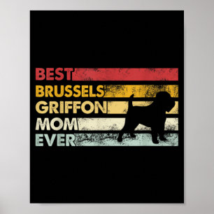Dog Mom Ever - Mother Brussels Griffon Poster