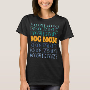 Dog Mom Fur Mom For Dog Mother Crazy Dog Lady T-Shirt