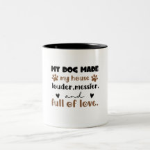Dog Mom Gift My Dog Made My House