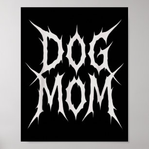 Dog mom gothic metal style funny dog lover design poster