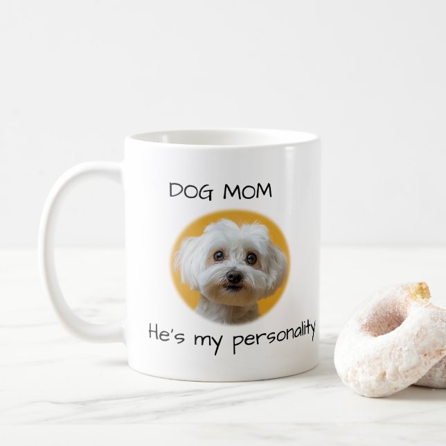 Dog Mom He’s My Personality Cute Dog Design Coffee Mug (With Donut)