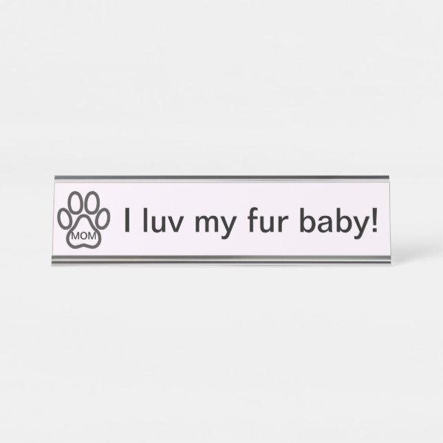Dog Mom I luv my fur baby! Name Plate (Front)