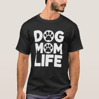 Dog Mom Life Cute Pet Owner Animal Mother Women's T-Shirt