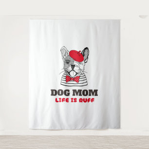 Dog Mom Life Is Ruff Tapestry