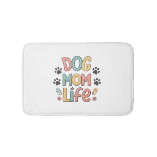 Dog Mom Life - Pawsitively Perfect Collection Bath Mat