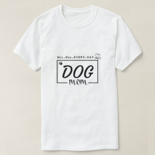 Dog Mom, Mom Shirt, Dog Mama, Dog Mama shirt. T-Shirt